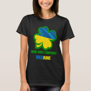 Iam Irish And I Support Ukraine T-Shirt