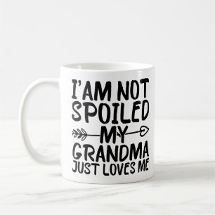 I'am Not Spoiled My Grandma Just Loves Me Funny Coffee Mug
