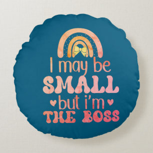 iam small but i am boss round cushion