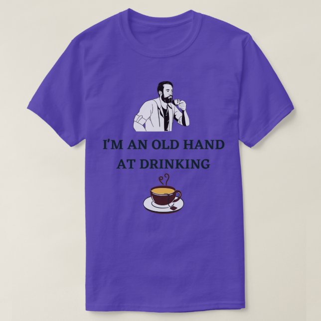 Iamp39M AN OLD HAND AT DRINKING TEA T-Shirt (Design Front)