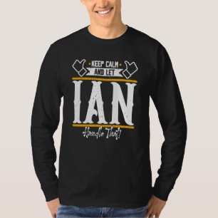 Ian Keep Calm and let Ian handle that T-Shirt