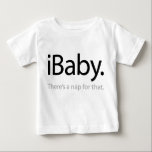 iBaby - iSpoof Baby T-Shirt<br><div class="desc">Showcasing one of the most popular features of your baby, 'iBaby - there's a nap for that' is a lighthearted parody of the classic iPhone commercial. Perfect as a gift for newborns, infants and all the family.</div>