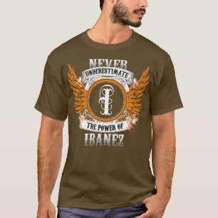 Ibanez Name Shirt Never Underestimate The Power Of