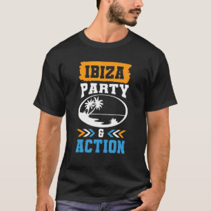 Ibiza Party Action Team Vacation Quote T-Shirt