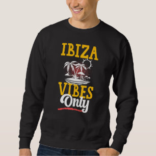 Ibiza Vibes Party Vacation Team Summer   Sweatshirt