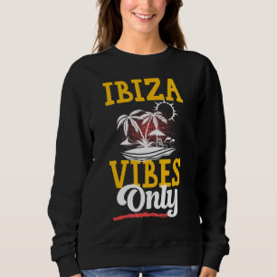 Ibiza Vibes Party Vacation Team Summer Sweatshirt