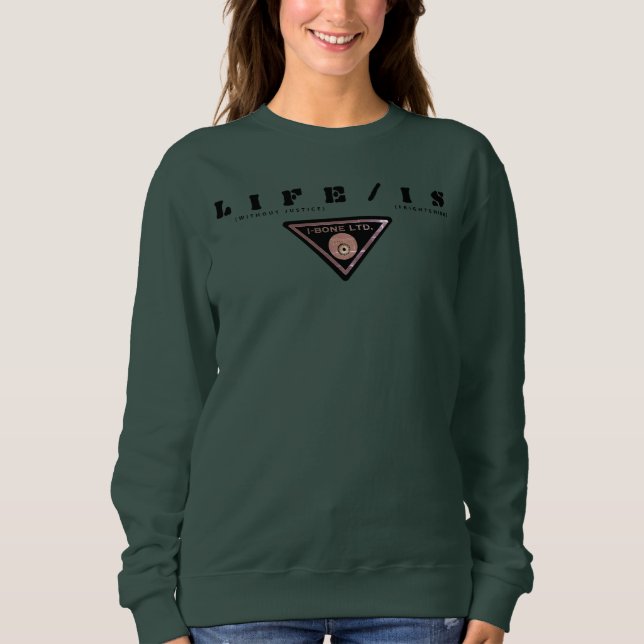 IBONELTD. LIFE/IS GRE SWEATSHIRT (Front)