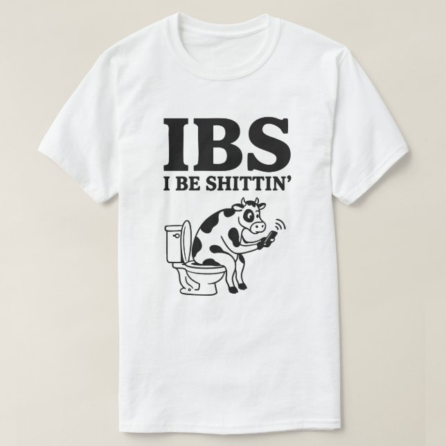 IBS I Be Shittin’ Cow T-Shirt (Design Front)
