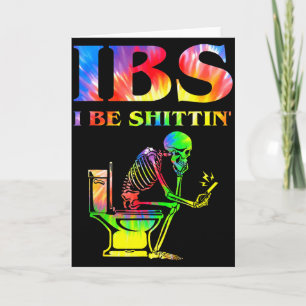 Ibs I Be Tin' Funny Skeleton Tie Dye Card