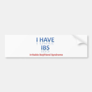 IBS:  Irritable Boyfriend Syndrome Bumper Sticker