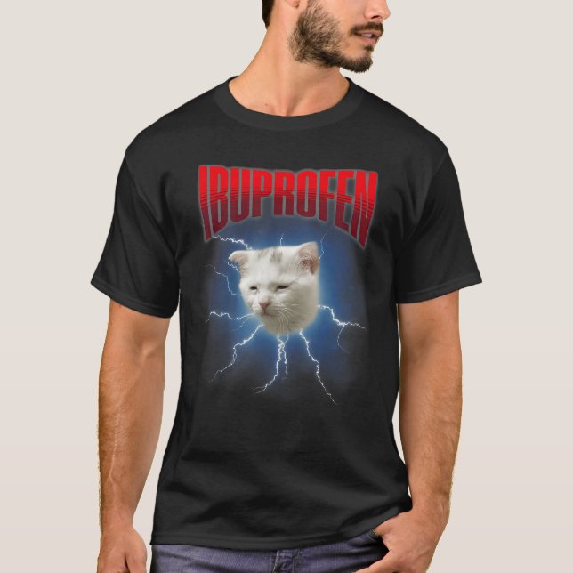 Ibuprofen Cat Hilarious Funny Cat Meme Women Men C T-Shirt (Front)