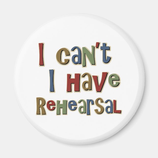 IcantIhaveRehearsal Magnet (Front)