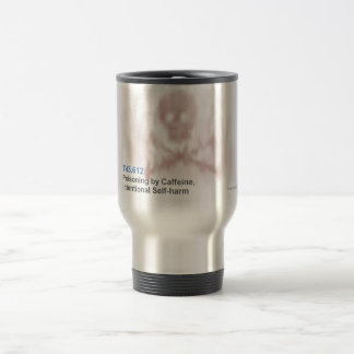 ICD-10: T43.612 Poisoning by caffeine, intentional Travel Mug