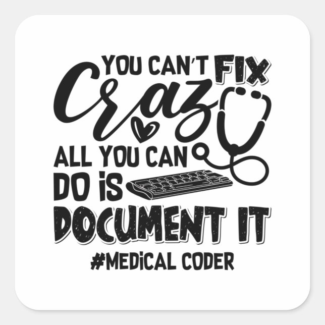 ICD Coding Medical Coder You Can't Fix Crazy Gift Square Sticker (Front)