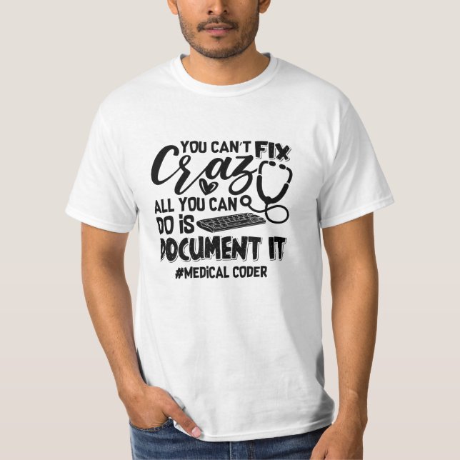 ICD Coding Medical Coder You Can't Fix Crazy Gift T-Shirt (Front)