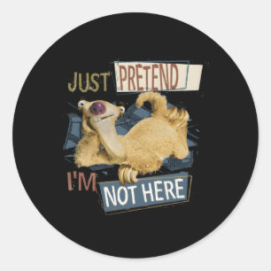 Ice Age Sid Just Pretend I’M Not Here Classic Round Sticker