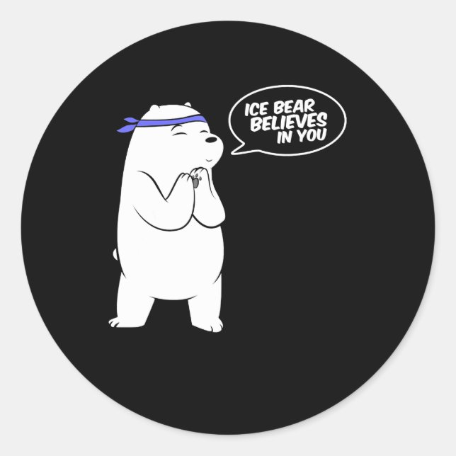Ice Bear Believes In You Polar Bear Lover Classic Round Sticker (Front)