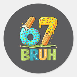 Ice Bruh 67 Seven Cream Six Drip Classic Round Sticker
