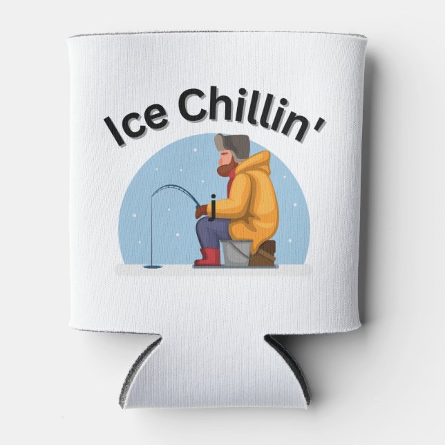 Ice Chillin'. Fishermen, Outdoorsmen, Ice Fishing Can Cooler (Front)