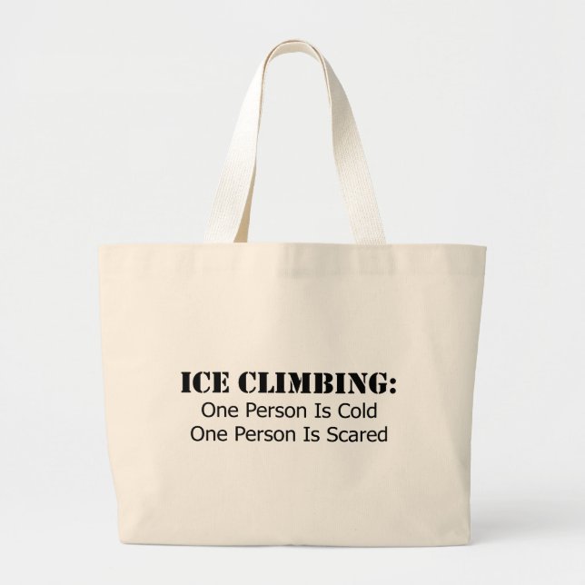 Ice Climbing - Cold, Scared Large Tote Bag (Front)