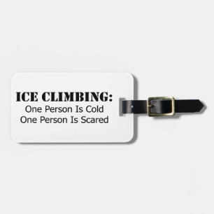 Ice Climbing - Cold, Scared Luggage Tag