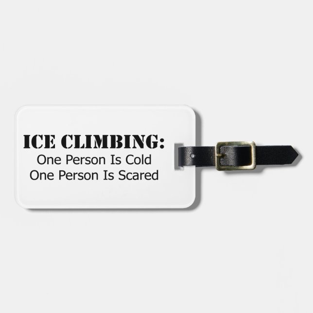 Ice Climbing - Cold, Scared Luggage Tag (Front Horizontal)