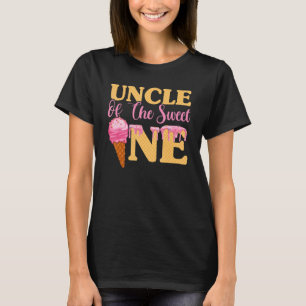 Ice Cream Birthday Girl Men  Uncle Of The Sweet On T-Shirt