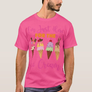 Ice Cream Cone Im Just Here For The Ice Cream T-Shirt