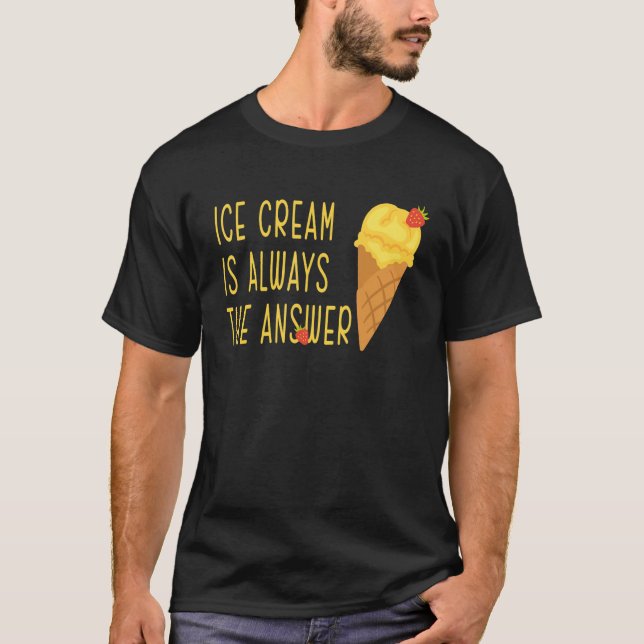 Ice Cream Day Lemon Strawberry Ice Cream Always Th T-Shirt (Front)