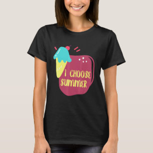 Ice Cream - I Choose Summer T-Shirt