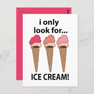 Ice Cream I Only Look For Ice Cream Postcard