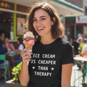Ice cream is cheaper than therapy funny T-Shirt