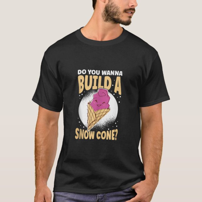 Ice Cream Lover Do you wanna build a Snow Cone Tan T-Shirt (Front)