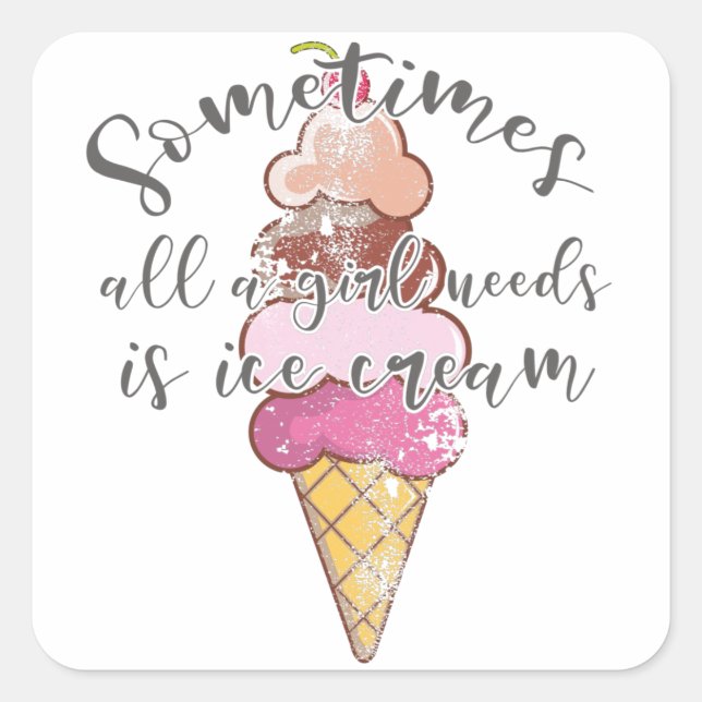 Ice Cream Lover Gift Girl Needs Ice Cream Gift Square Sticker (Front)