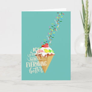 Ice Cream Makes Everything Better  Card