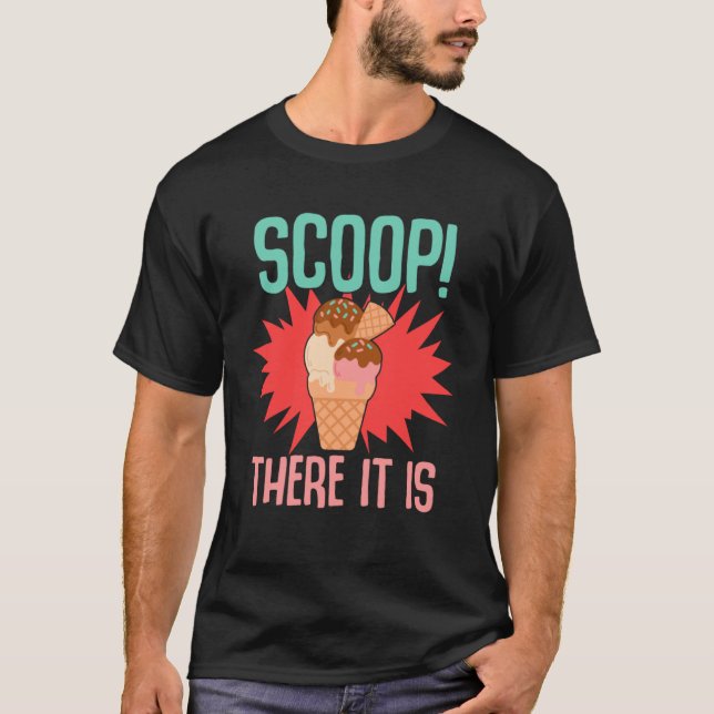 Ice Cream Pun Flavour Scoop for Gelato Sherbet T-Shirt (Front)