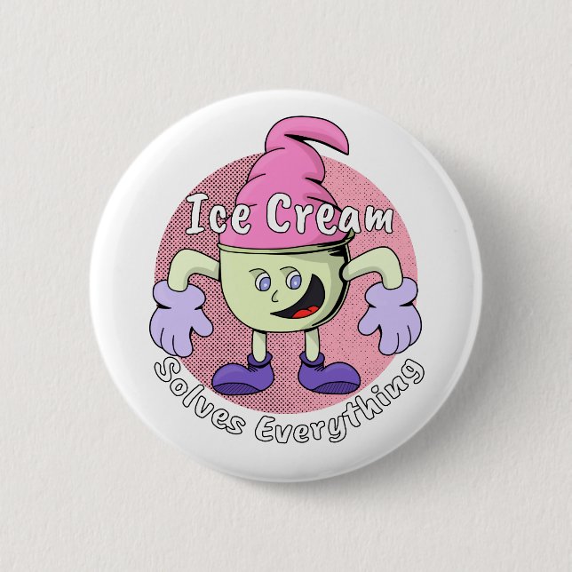 Ice Cream Solves Everything 6 Cm Round Badge (Front)