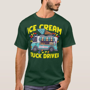 Ice Cream Truck Driver Design  T-Shirt