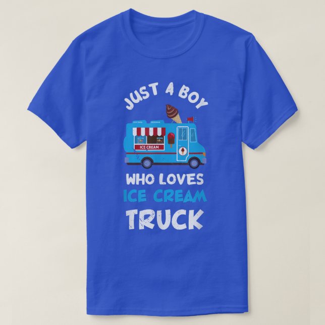 Ice Cream Truck Driver Just A Boy Who Loves Ice Cr T-Shirt (Design Front)