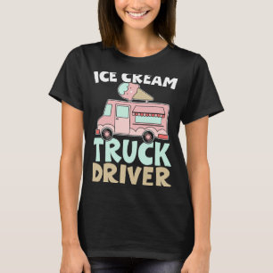 Ice Cream Truck Driver Sundae Gelato Dessert T-Shirt