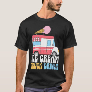 Ice Cream Truck Driver Sundae Gelato Dessert T-Shirt