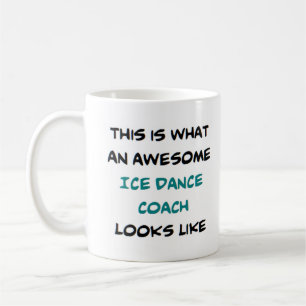 ice dance coach, awesome coffee mug