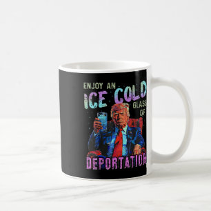 Ice Enjoy An Ice Cold Gl Of Deportation 1 Coffee Mug