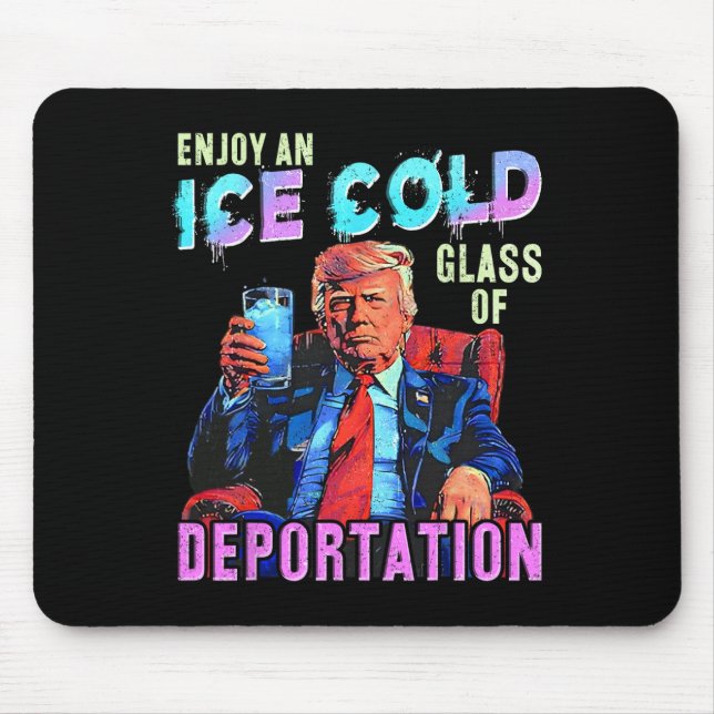 Ice Enjoy An Ice Cold Gl Of Deportation 1  Mouse Mat (Front)