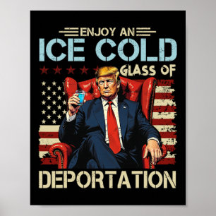 Ice Enjoy An Ice Cold Gl Of Deportation 2025  Poster