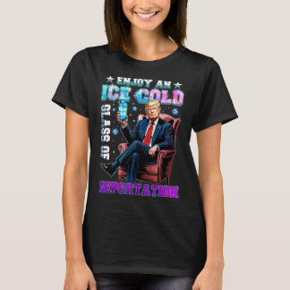 Ice Enjoy An Ice Cold Gl Of Deportation 3 T-Shirt