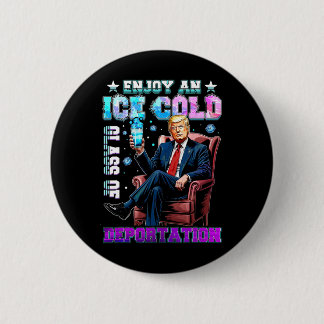 Ice Enjoy An Ice Cold Gl Of Deportation 5 6 Cm Round Badge
