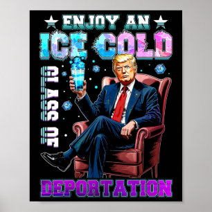 Ice Enjoy An Ice Cold Gl Of Deportation 5 Poster