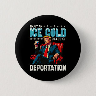 Ice Enjoy An Ice Cold Gl Of Deportation 6 Cm Round Badge
