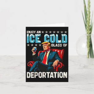Ice Enjoy An Ice Cold Gl Of Deportation Card